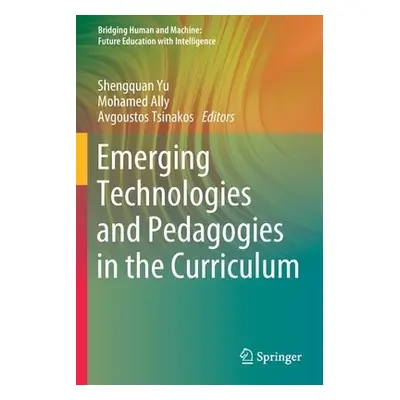 Emerging Technologies and Pedagogies in the Curriculum