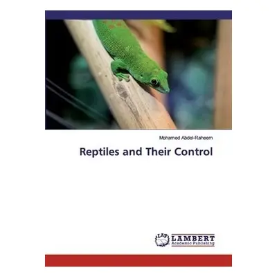 Reptiles and Their Control - Abdel-Raheem, Mohamed