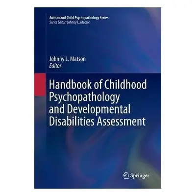 Handbook of Childhood Psychopathology and Developmental Disabilities Assessment