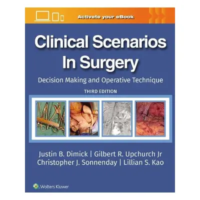 Clinical Scenarios in Surgery - DIMICK, JUSTIN B a UPCHURCH, GILBERT R., JR a SONNENDAY, CHRISTO