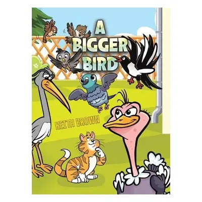 Bigger Bird - Brown, Keith