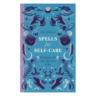 Spells for Self-Care - Johnson, Dee