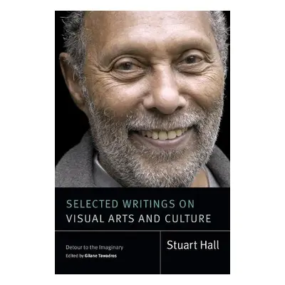 Selected Writings on Visual Arts and Culture - Hall, Stuart