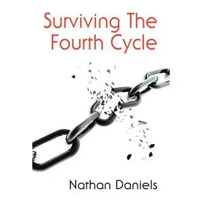 Surviving the Fourth Cycle - Daniels, Nathan