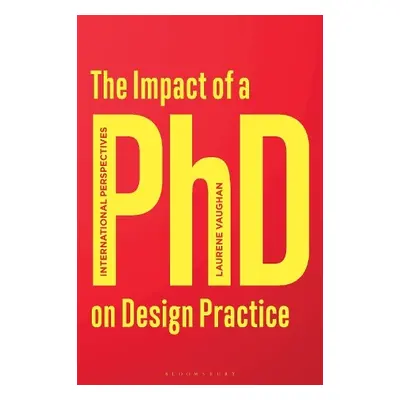 Impact of a PhD on Design Practice - Vaughan, Laurene (RMIT University, Australia)