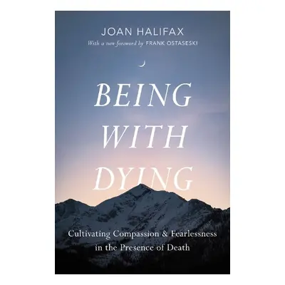 Being with Dying - Halifax, Joan a Byock, Ira