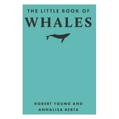 Little Book of Whales - Young, Robert a Berta, Annalisa