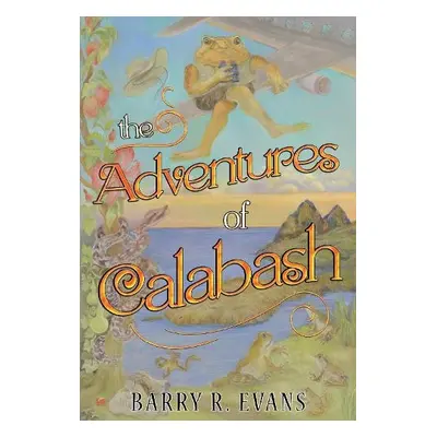 Adventures of Calabash - Evans, Barry R.