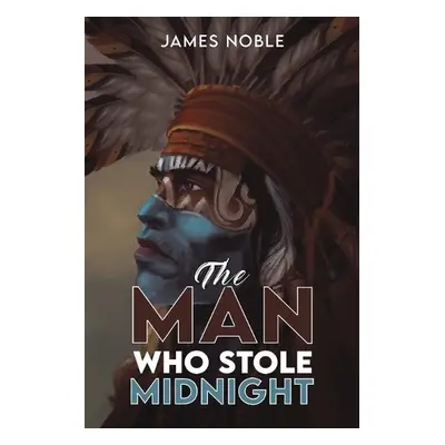 Man who Stole Midnight - Noble, James