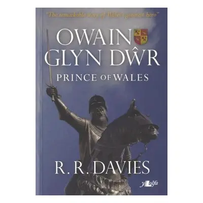 Owain Glyn Dwr - Prince of Wales - Davies, R R