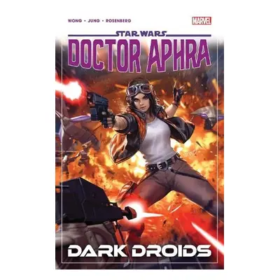 Star Wars: Doctor Aphra Vol. 7 - Dark Droids - Wong, Alyssa