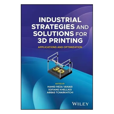 Industrial Strategies and Solutions for 3D Printing