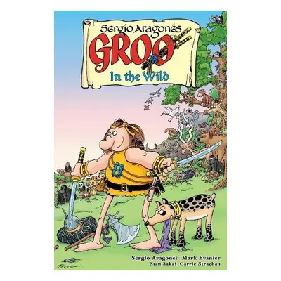 Groo: In the Wild - Aragones, Sergio a Evanier, Mark a Evanier, Mark