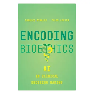 Encoding Bioethics - Binkley, Charles a Loftus, Tyler