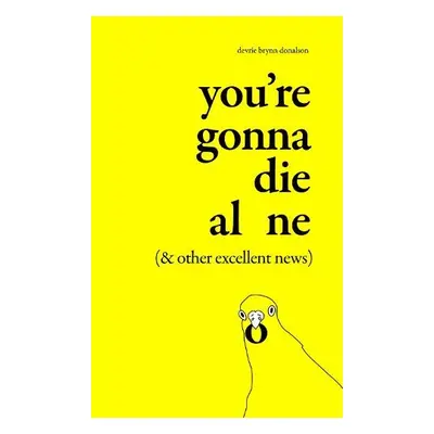 You're Gonna Die Alone (a Other Excellent News) - Brynn Donalson, Devrie