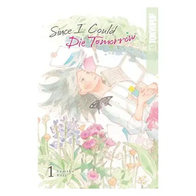 Since I Could Die Tomorrow, Volume 1 - Sumako Kari