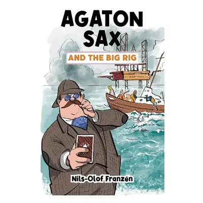 Agaton Sax and the Big Rig - Franzen, Nils-Olof