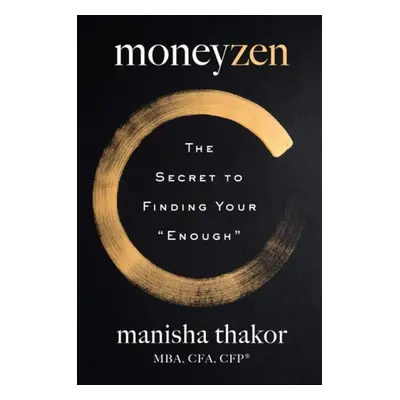 MoneyZen - Thakor, Manisha a Sweetingham, Lisa