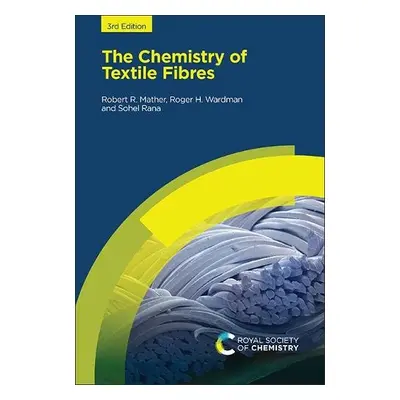 Chemistry of Textile Fibres - Mather, Robert R (Power Textiles Limited, UK) a Wardman, Roger H (