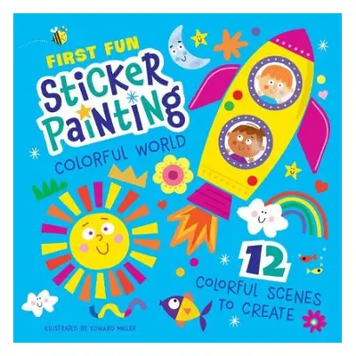 First Fun: Sticker Painting Colorful World - Miller III, Edward