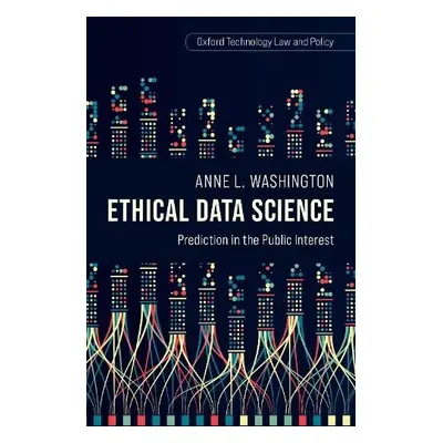 Ethical Data Science - Washington, Anne L. (Assistant Professor of Data Policy, Assistant Profes