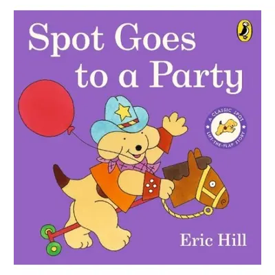 Spot Goes to a Party - Hill, Eric