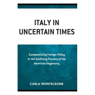 Italy in Uncertain Times - Monteleone, Carla