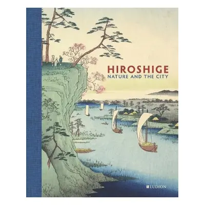 Hiroshige: Nature and the City - Dwinger, Jim a Carpenter, John a Marks, Andreas