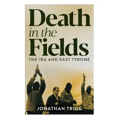 Death in the Fields - Trigg, Jonathan