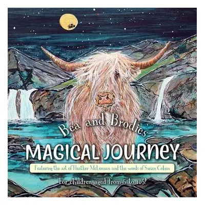 Bea and Brodie's - Magical Journey - Cohen, Susan