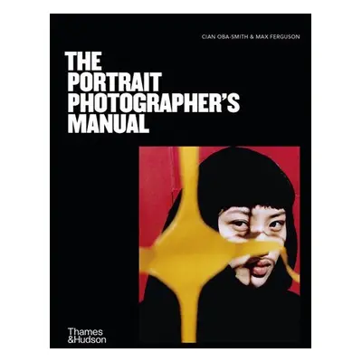 Portrait Photographer's Manual - Oba-Smith, Cian a Ferguson, Max