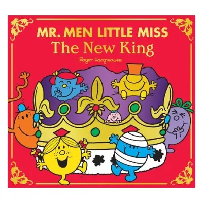 Mr Men Little Miss: The New King - Hargreaves, Adam