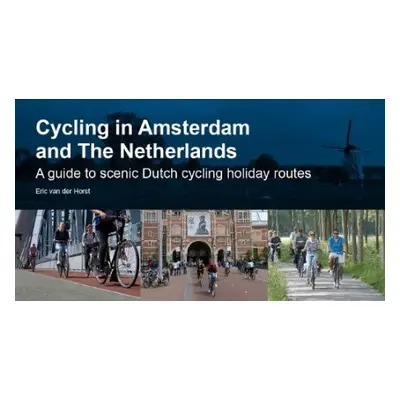 Cycling in Amsterdam and The Netherlands - van der Horst, Eric