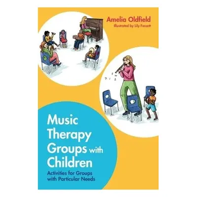 Music Therapy Groups with Children - Oldfield, Amelia