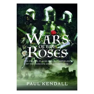 Wars of the Roses - Kendall, Paul