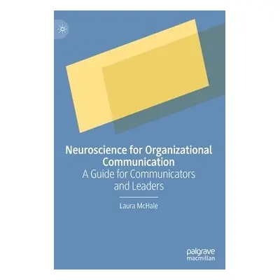 Neuroscience for Organizational Communication - McHale, Laura