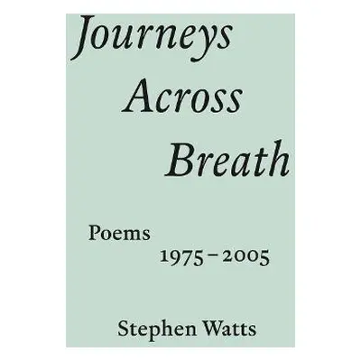 Journeys Across Breath - Watts, Stephen