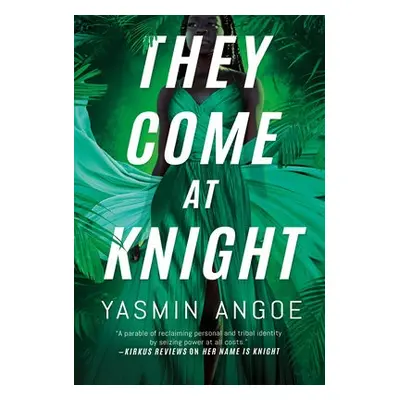 They Come at Knight - Angoe, Yasmin