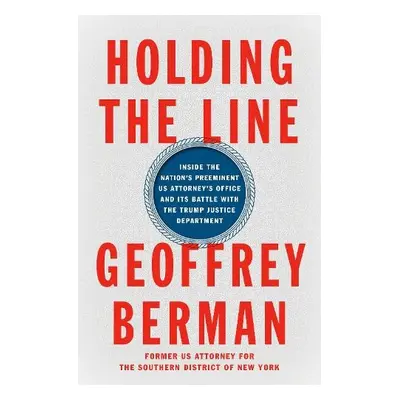 Holding the Line - Berman, Geoffrey