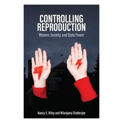 Controlling Reproduction - Riley, Nancy E. a Chatterjee, Nilanjana