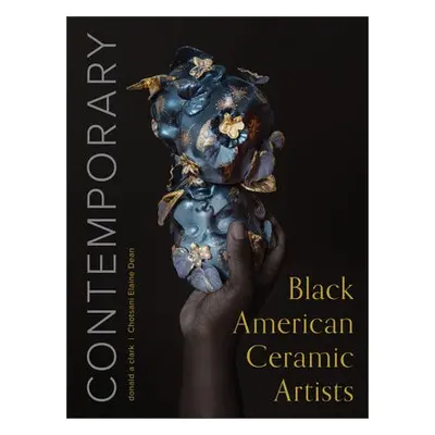 Contemporary Black American Ceramic Artists - Dean, Chotsani Elaine a clark, donald a