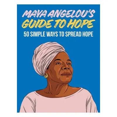 Maya Angelou's Guide to Hope - Hardie Grant Books