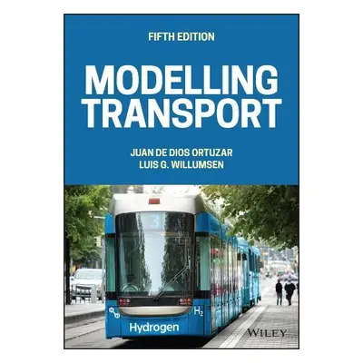 Modelling Transport - Ortuzar, Juan de Dios (Pontificia University Catolica de Chile, Santiago, 