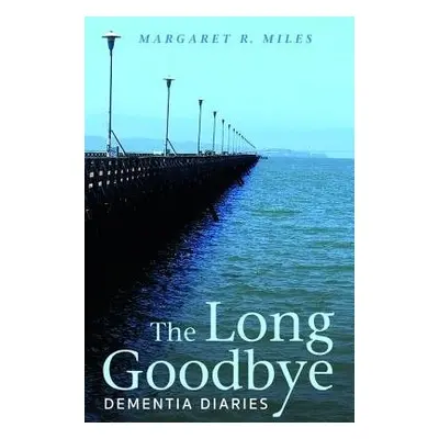 Long Goodbye - Miles, Margaret R (Graduate Theological Union Berkeley)