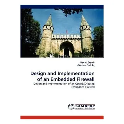 Design and Implementation of an Embedded Firewall - Demir, Necati a Dalk L, G Khan a Dalk L C, G