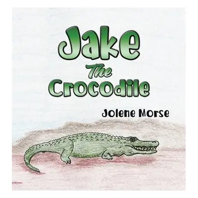 Jake the Crocodile - Morse, Jolene