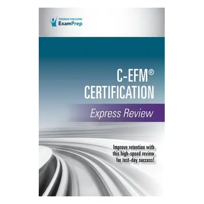 C-EFM® Certification Express Review - Springer Publishing Company