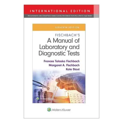 Fischbach's A Manual of Laboratory and Diagnostic Tests - Fischbach, Frances Talaska a Fischbach