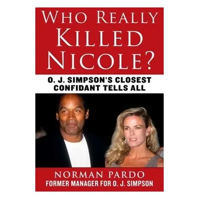 Who Really Killed Nicole? - Pardo, Norman