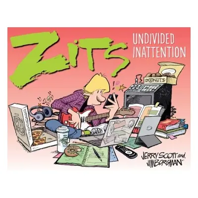 Zits: Undivided Inattention - Scott, Jerry a Borgman, Jim